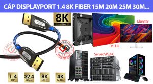 Nơi bán dây Cáp Displayport Fiber sợi quang từ 1M 2M…10M 15M 20M 25M 30M